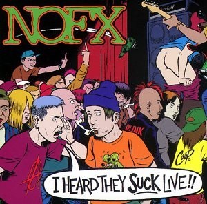 NOFX I Herad They SUCK LIve (c) Fat Wreck Chords